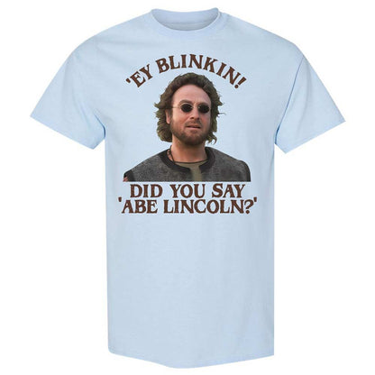 Did You Say Abe Lincoln - Light Blue - 6