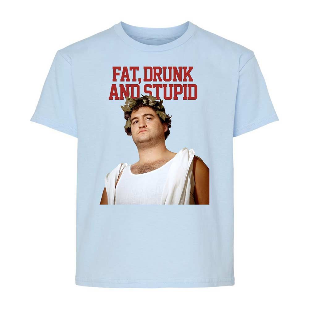 Fat, drunk, and stupid - Light Blue - 6