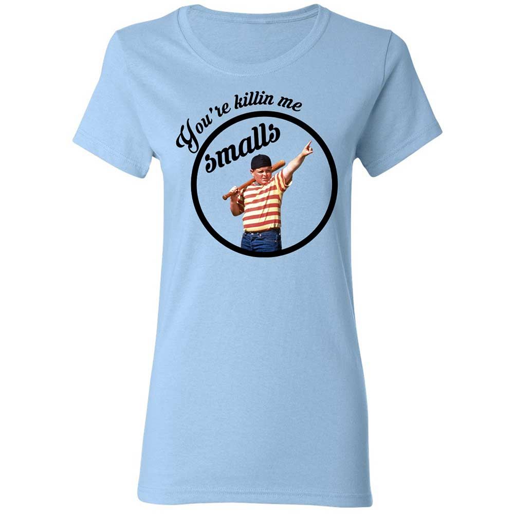 You’re killing me, Smalls - Light Blue - 6