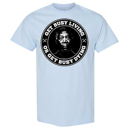 Get Busy Living or Get Busy Dying - Light Blue - 6