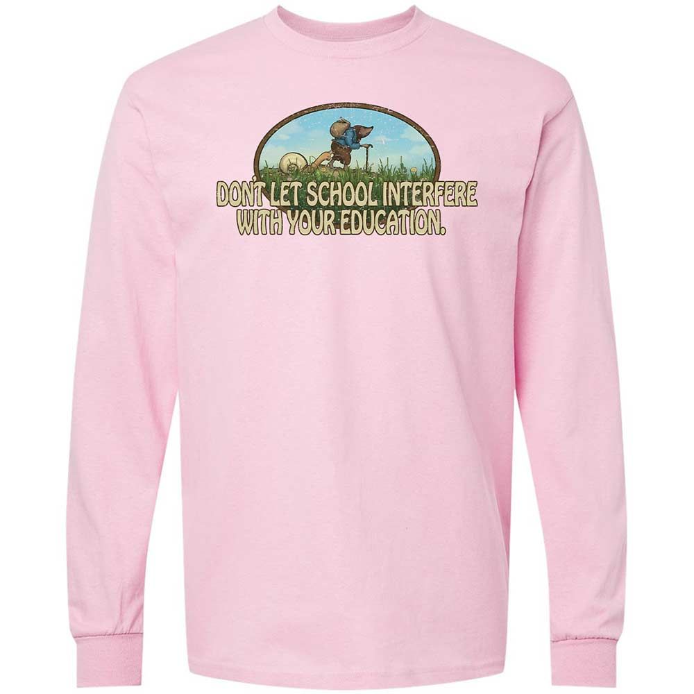 Don't Let School Interfere With Your Education - Light Pink - 6