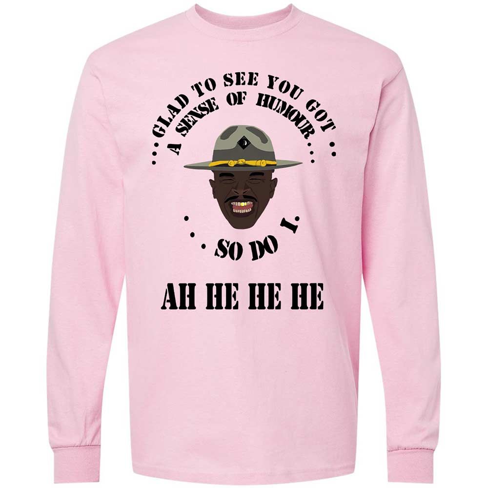 I'm glad to see you got a sense of humor - Light Pink - 6