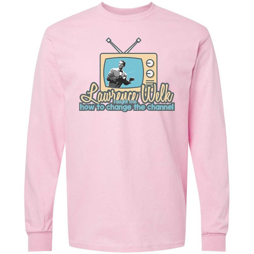 Lawrence Welk Taught Me How to Change the Channel - Light Pink - 6