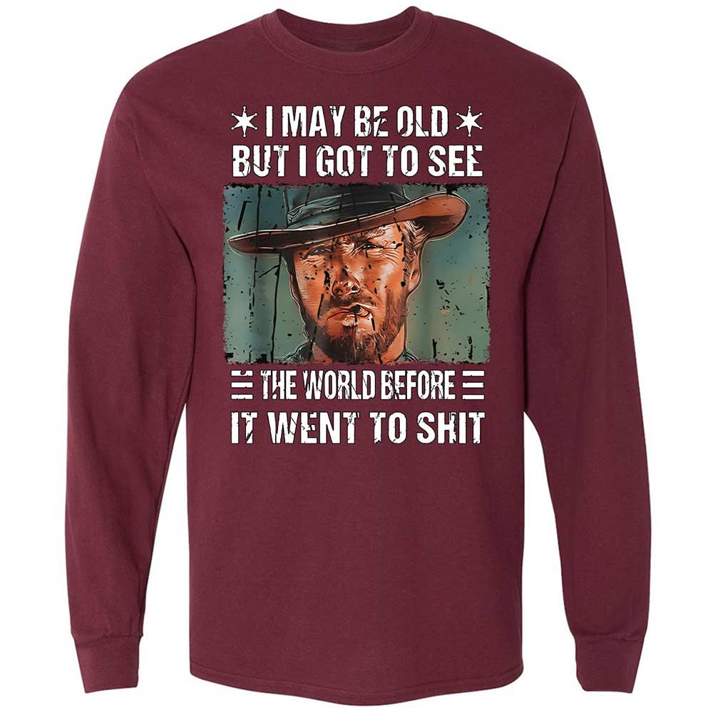 I May Be Old But I Got To See The World Before It Went To Shit - Maroon - 6