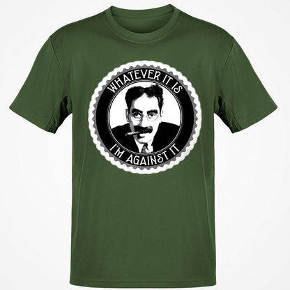 Whatever it is I'm against it - Military Green - 6