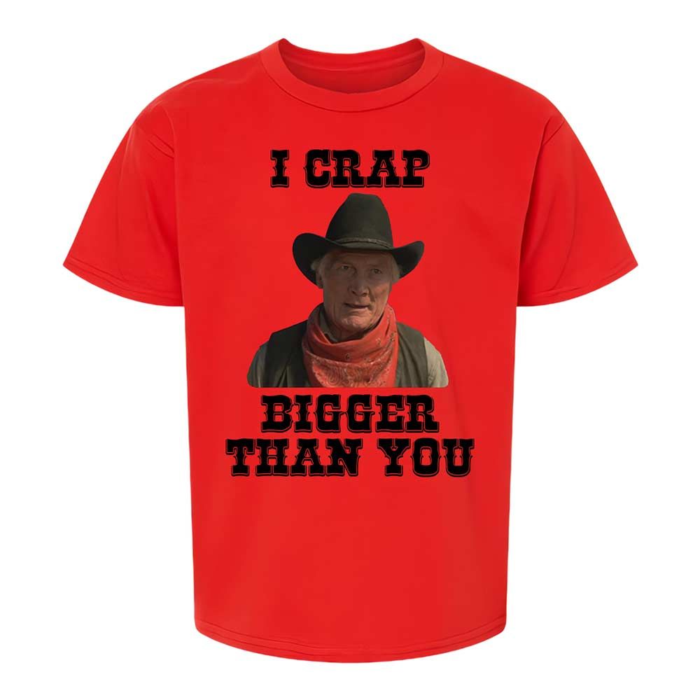 I Crap Bigger Than You - Red - 6