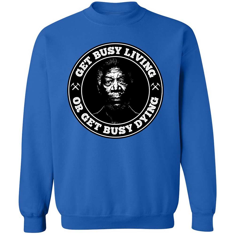Get Busy Living or Get Busy Dying - Royal - 6