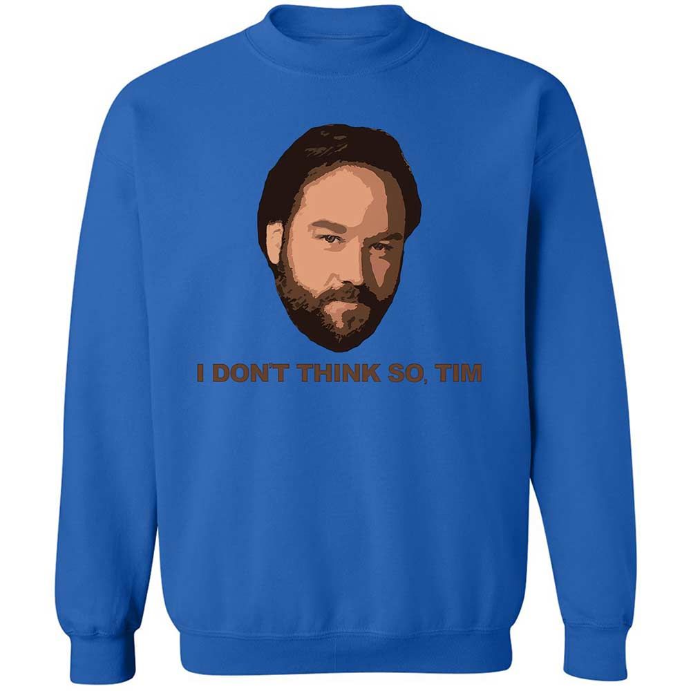 I Don't Think So Tim - Royal - 6