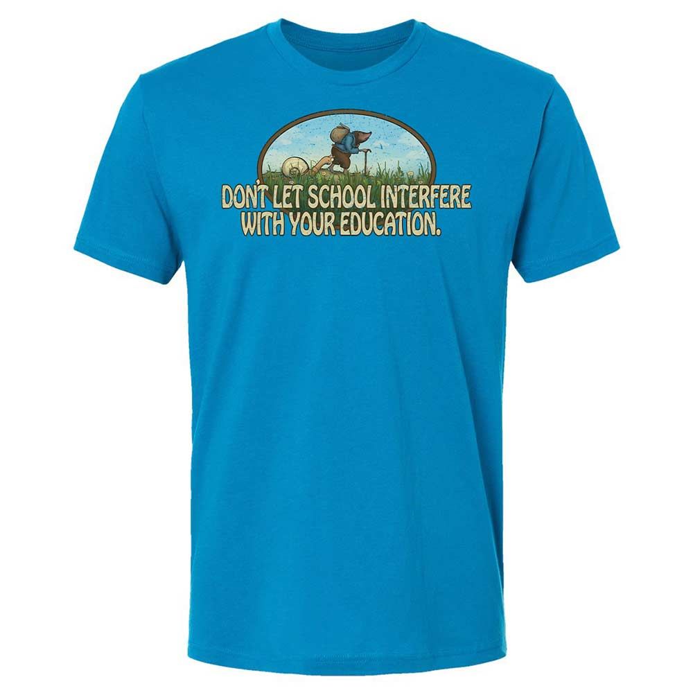 Don't Let School Interfere With Your Education - Turquoise - 6