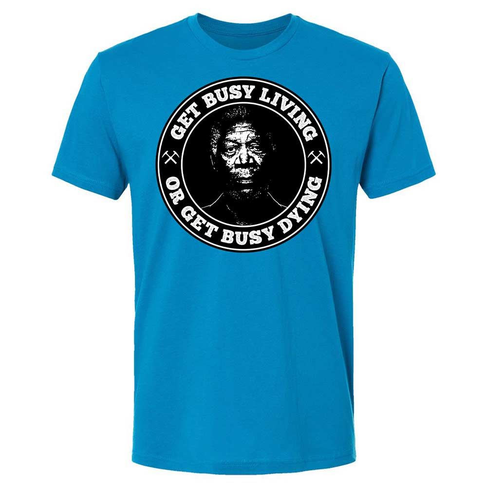 Get Busy Living or Get Busy Dying - Turquoise - 6