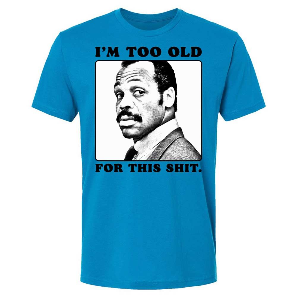 I'm too old for this shit - Turquoise - 6