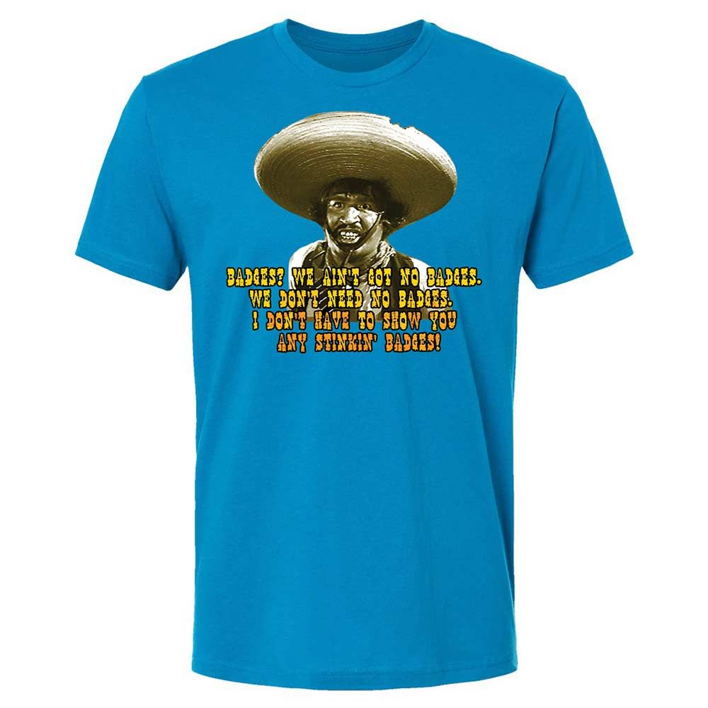 Ain't Got No Stinking Badges - Turquoise - 6