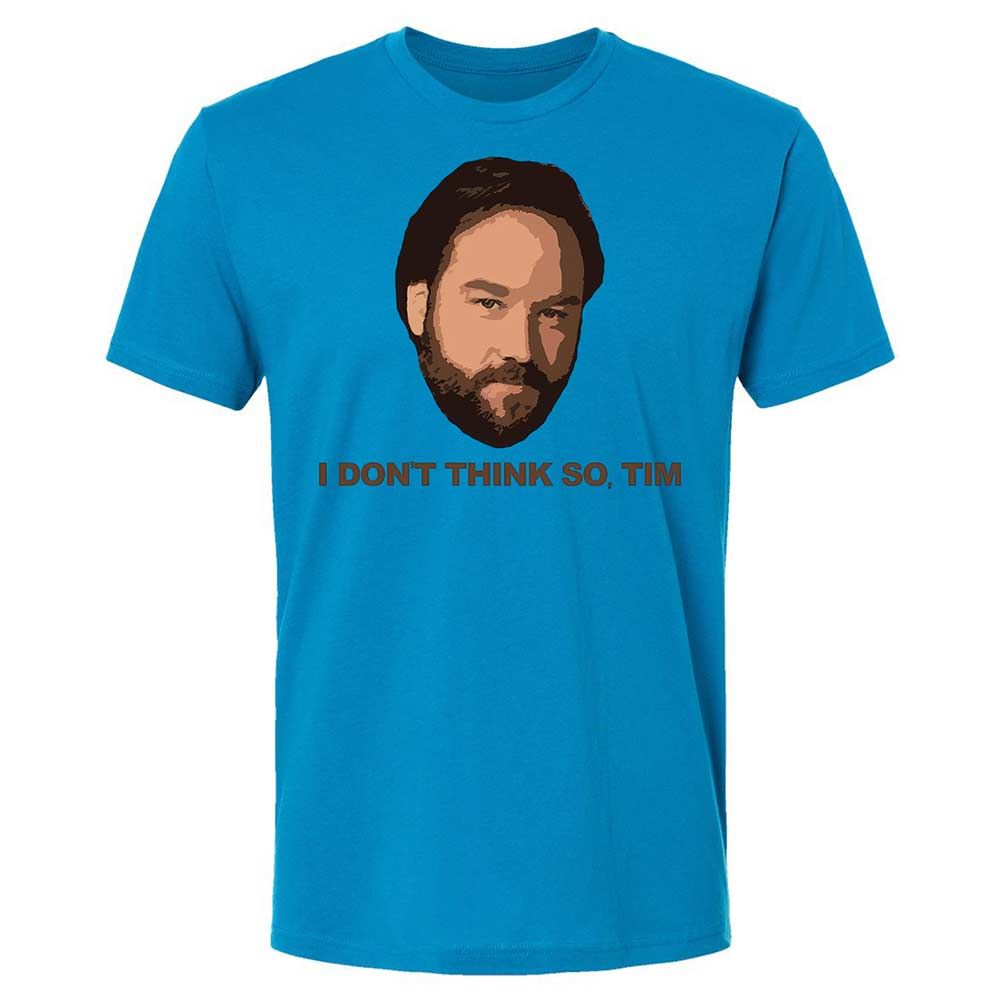 I Don't Think So Tim - Turquoise - 6
