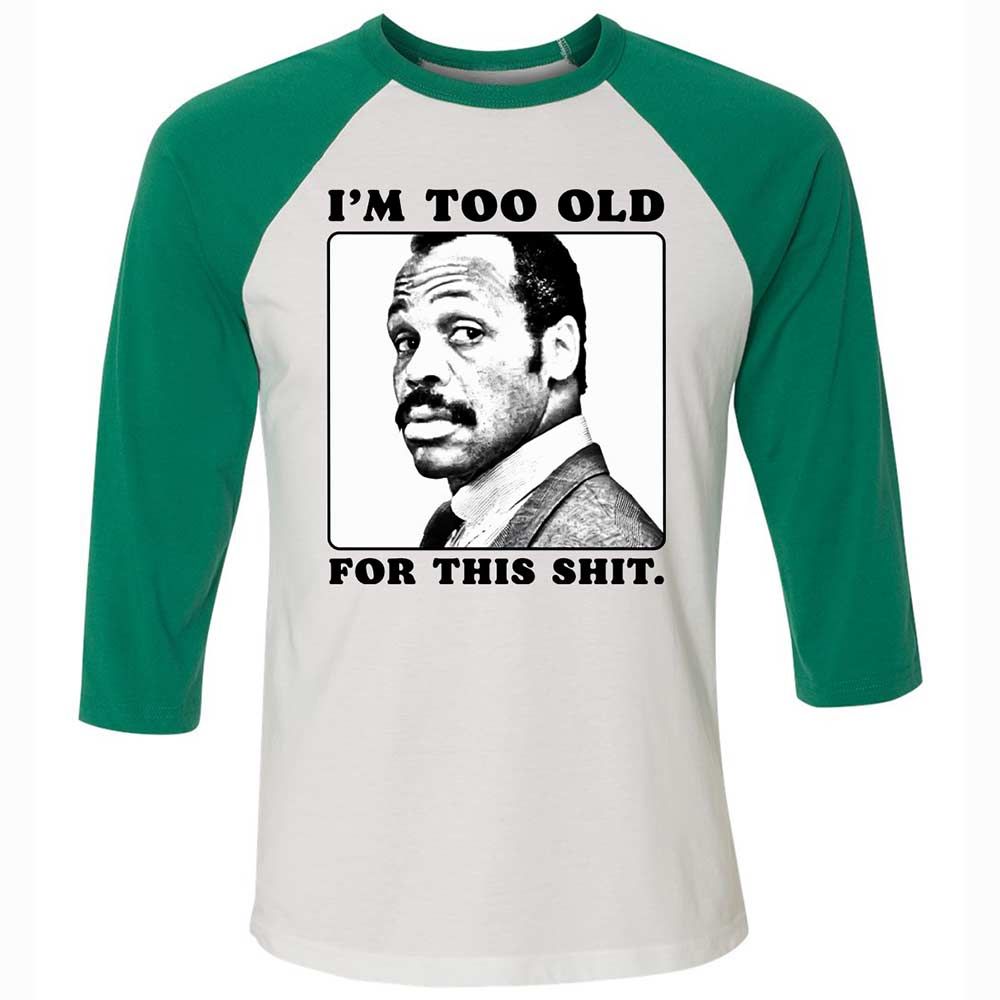 I'm too old for this shit - White/Kelly - 6