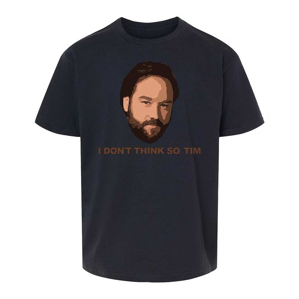 I Don't Think So Tim - Black - 7
