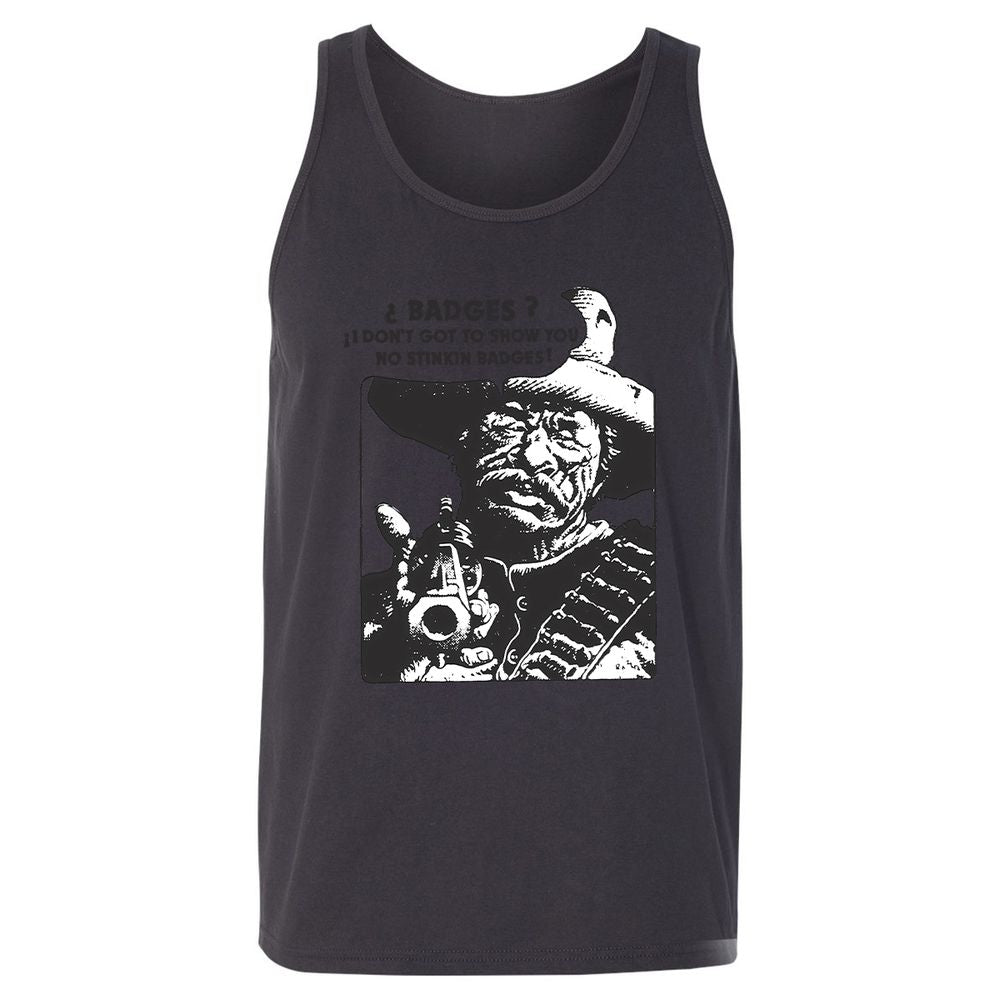 We Don't Need No Stinkin' Badges! - Dark Grey - 7