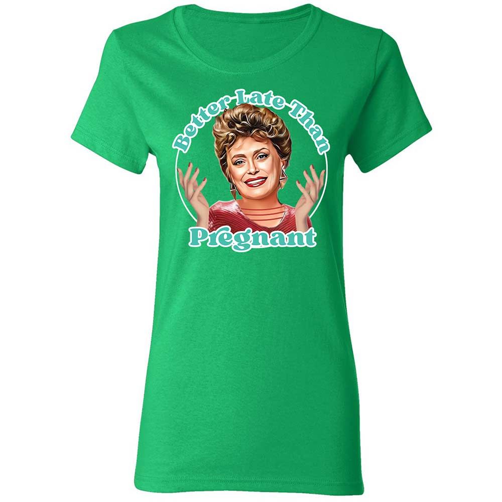Better late than pregnant - Irish Green - 7