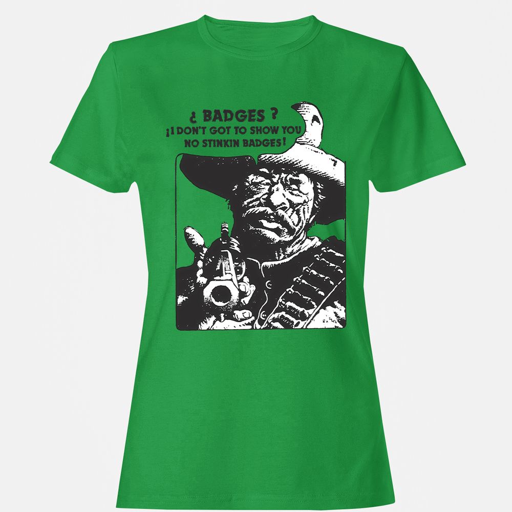We Don't Need No Stinkin' Badges! - Irish Green - 7
