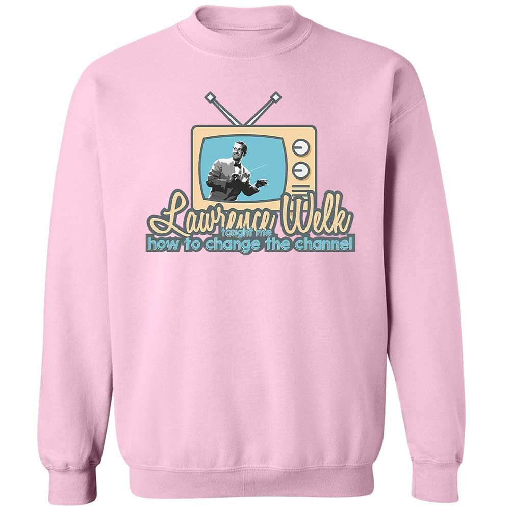 Lawrence Welk Taught Me How to Change the Channel - Light Pink - 7