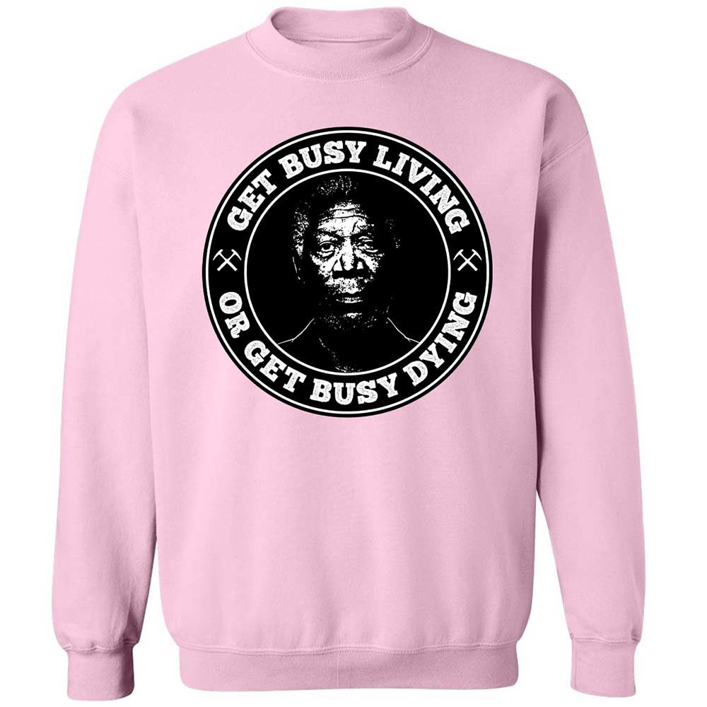 Get Busy Living or Get Busy Dying - Light Pink - 7