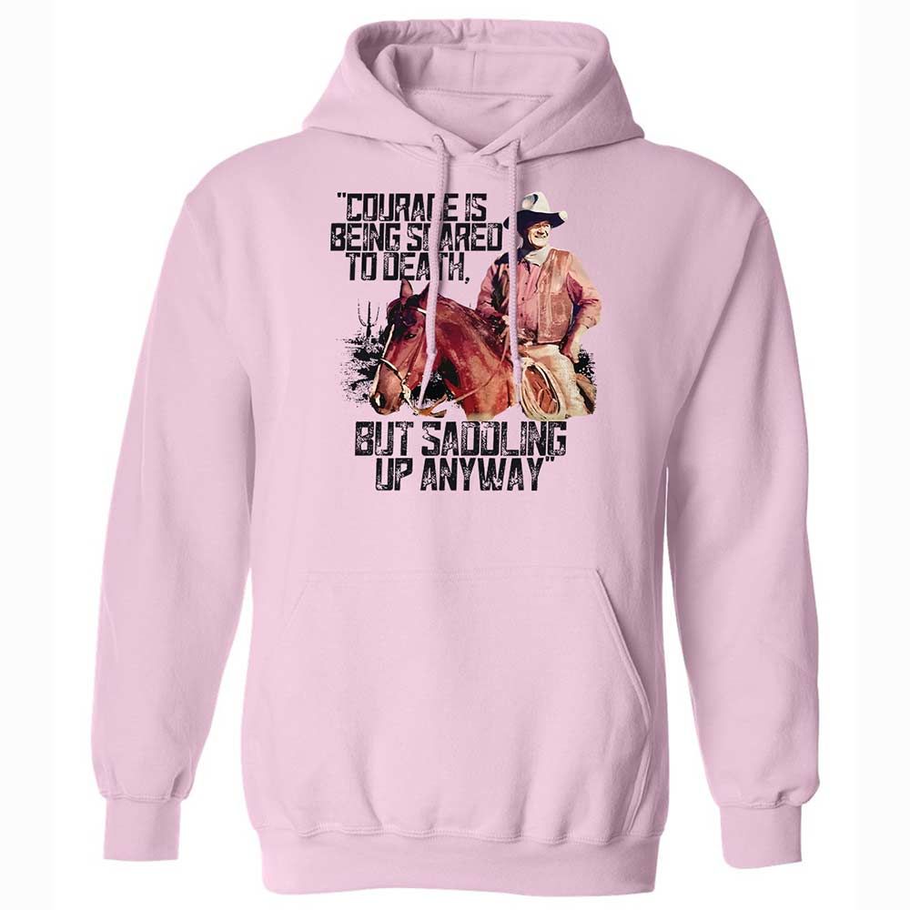 Courage is being scared to death, but saddling up anyway - Light Pink - 7