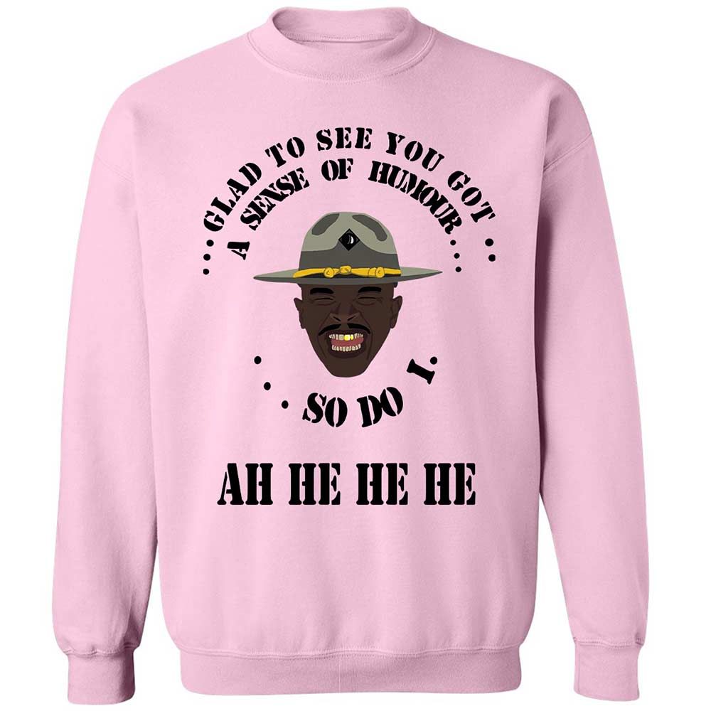 I'm glad to see you got a sense of humor - Light Pink - 7