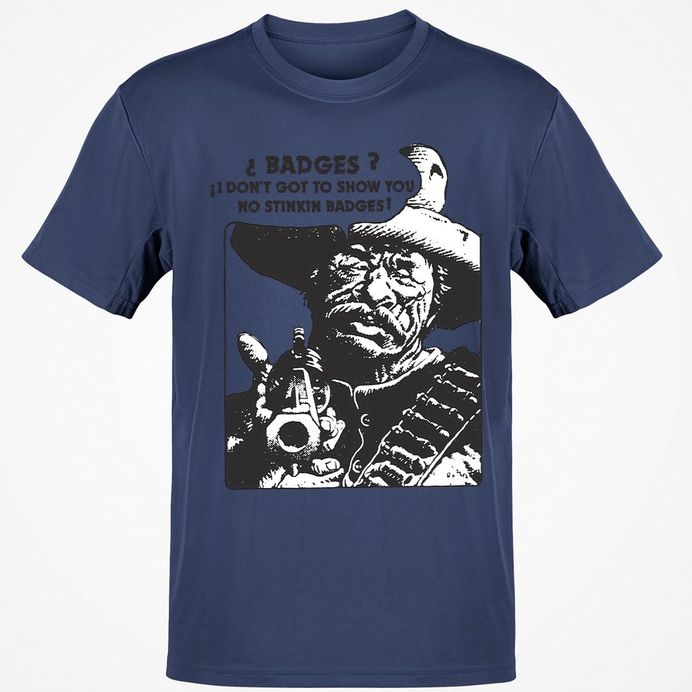 We Don't Need No Stinkin' Badges! - Navy - 7