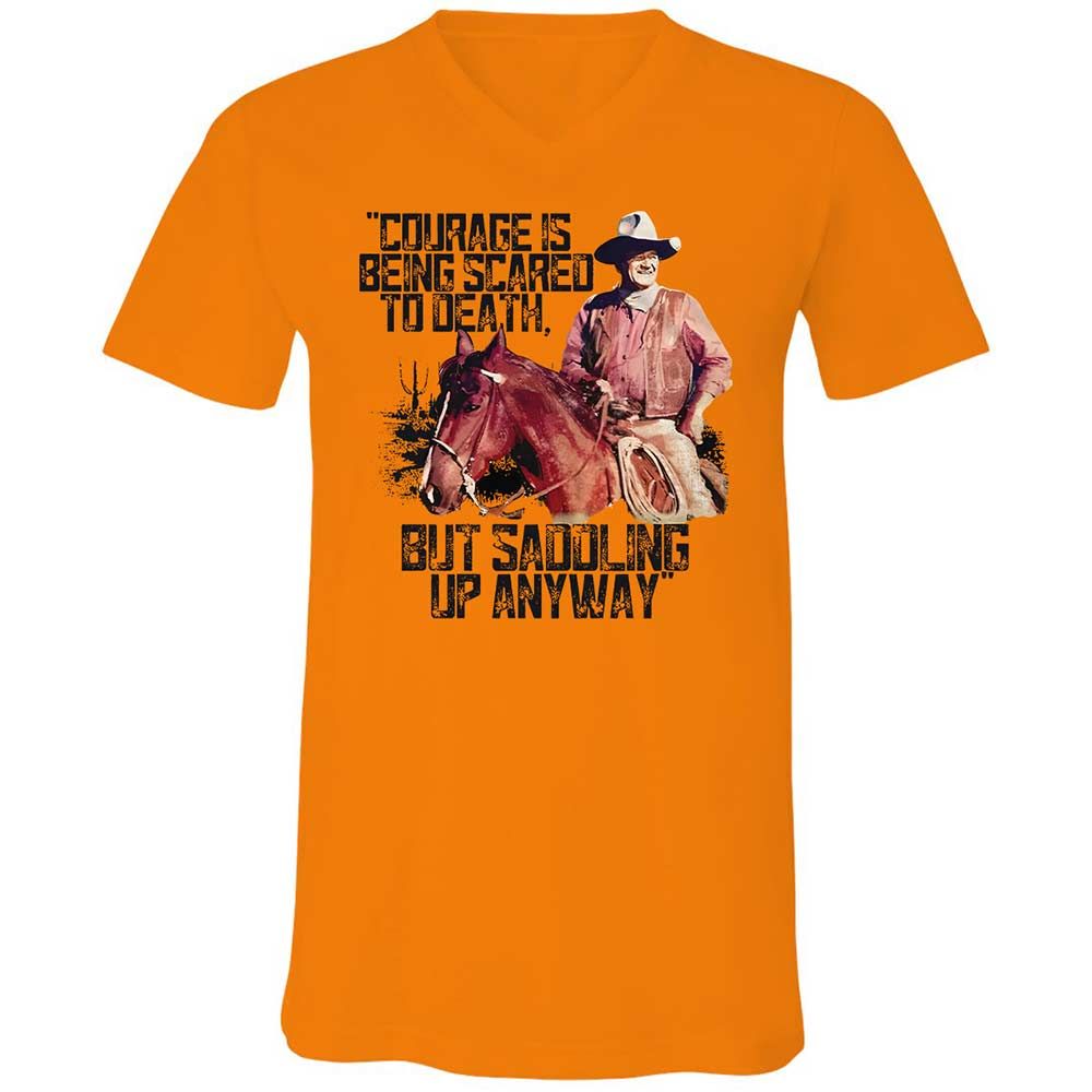 Courage is being scared to death, but saddling up anyway - Orange - 7