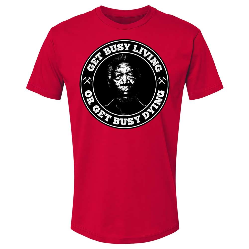 Get Busy Living or Get Busy Dying - Red - 7