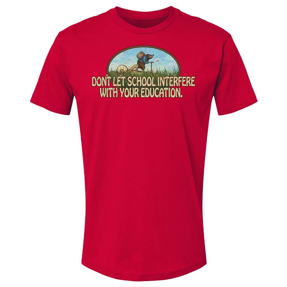 Don't Let School Interfere With Your Education - Red - 7