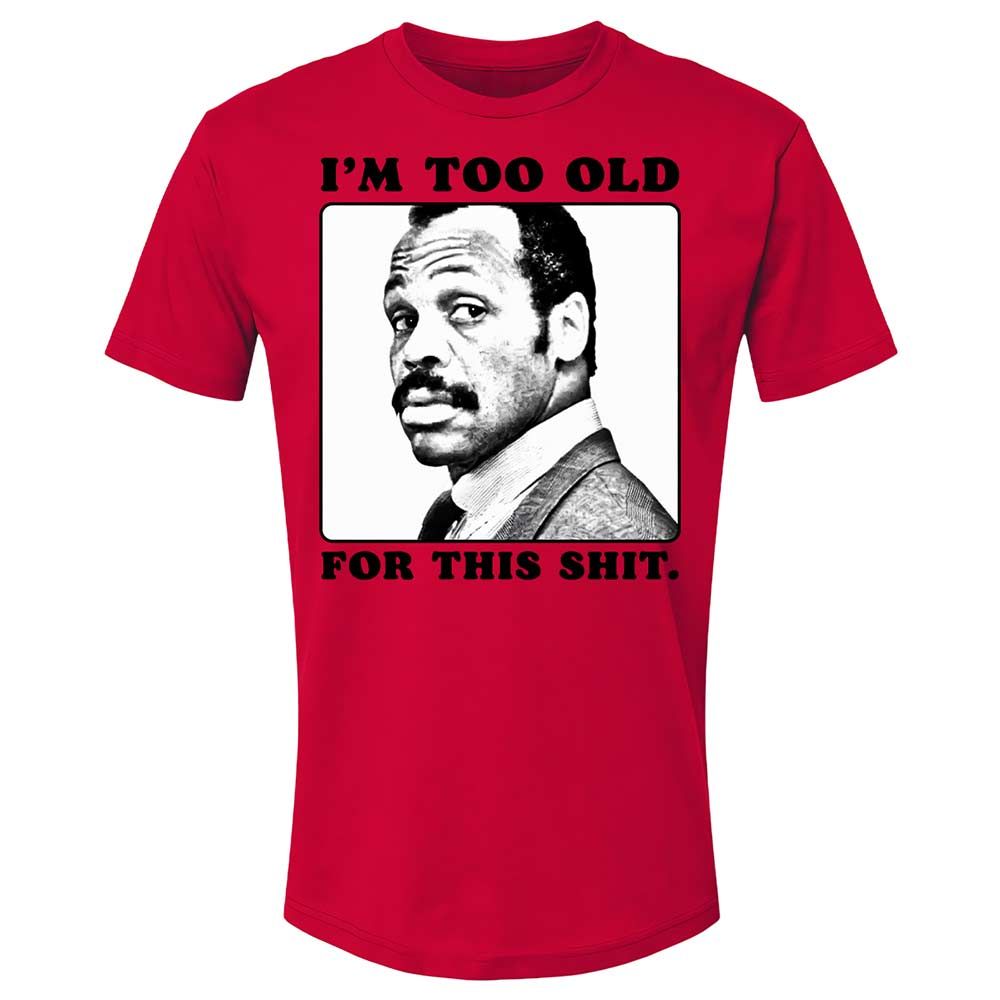 I'm too old for this shit - Red - 7