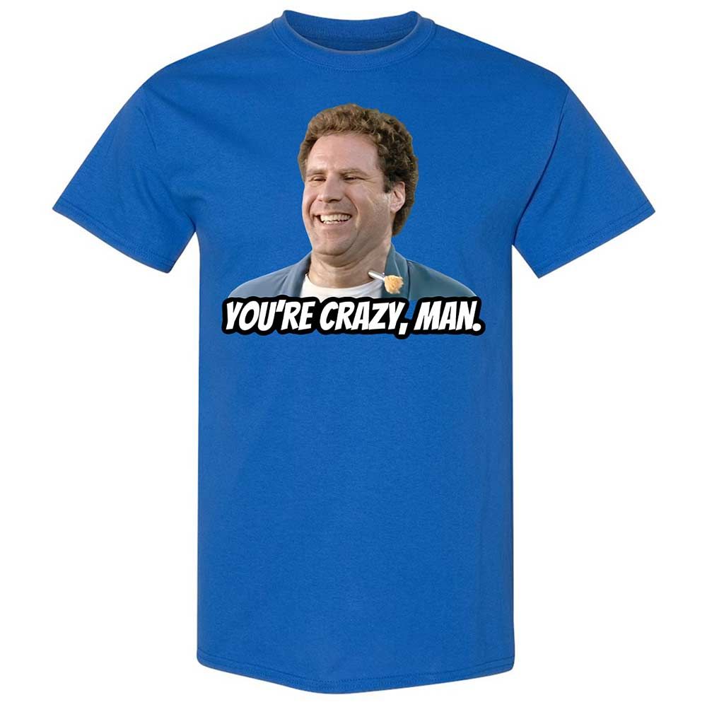 You're crazy, man - Royal - 7