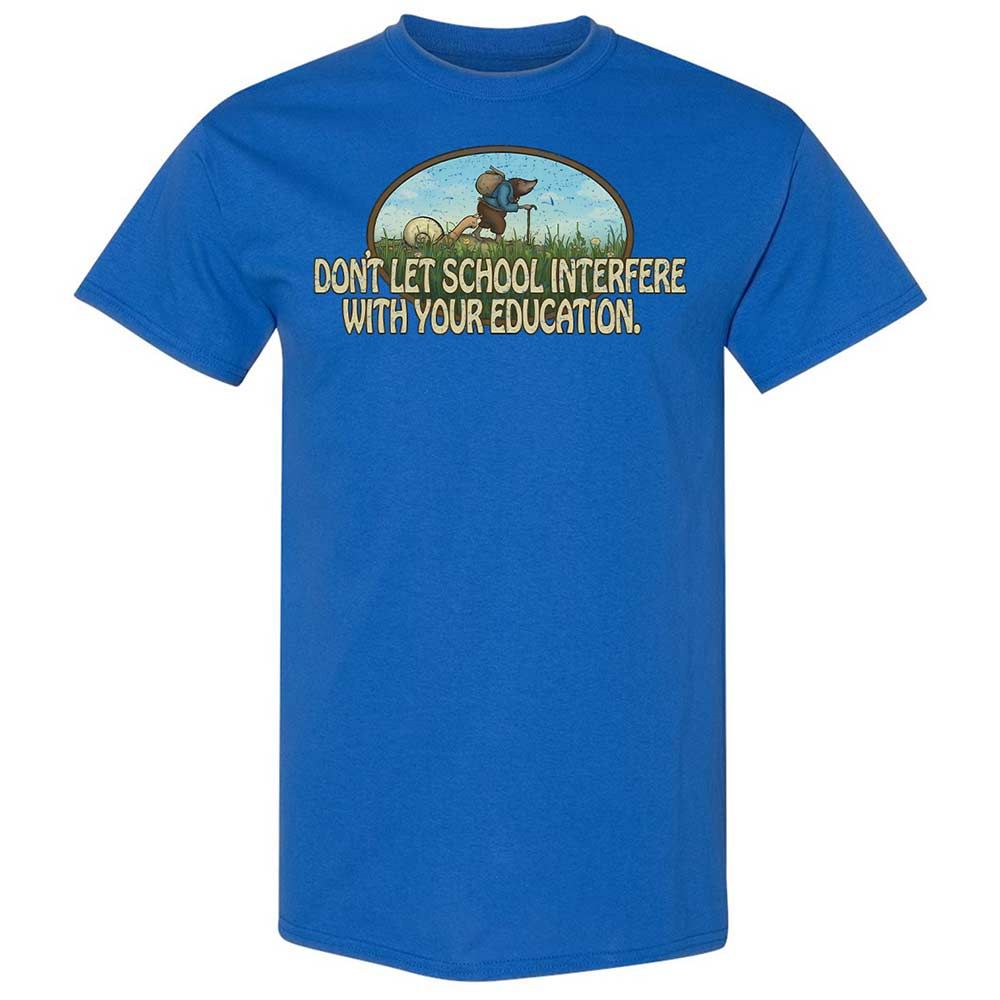 Don't Let School Interfere With Your Education - Royal - 7