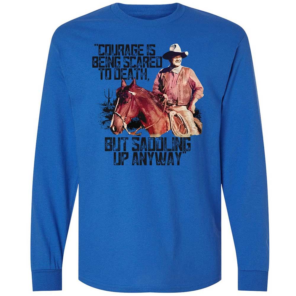 Courage is being scared to death, but saddling up anyway - Royal - 7