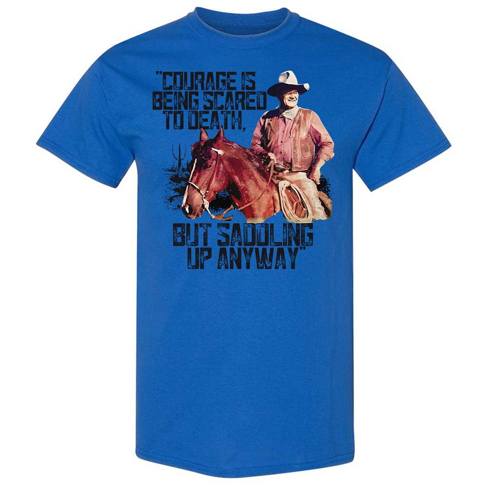 Courage is being scared to death, but saddling up anyway - Royal - 7