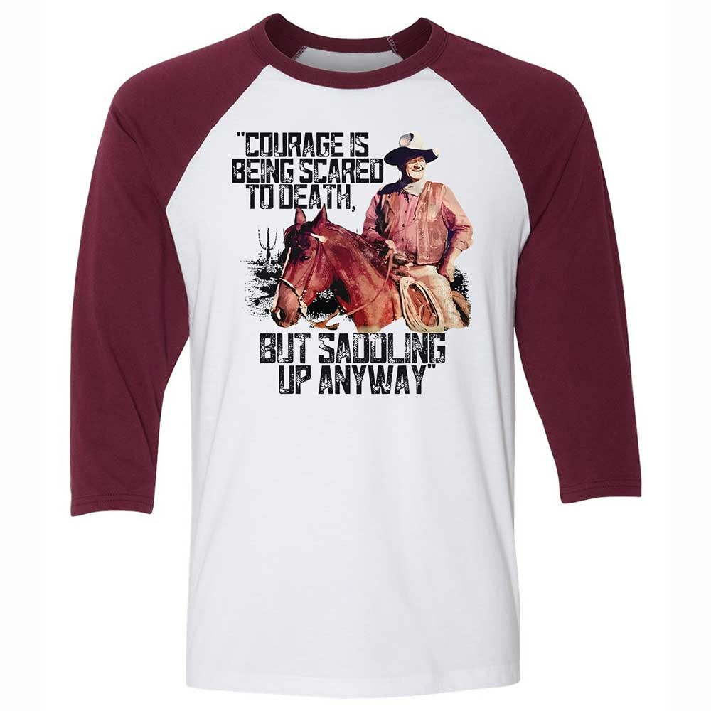Courage is being scared to death, but saddling up anyway - White/Maroon - 7