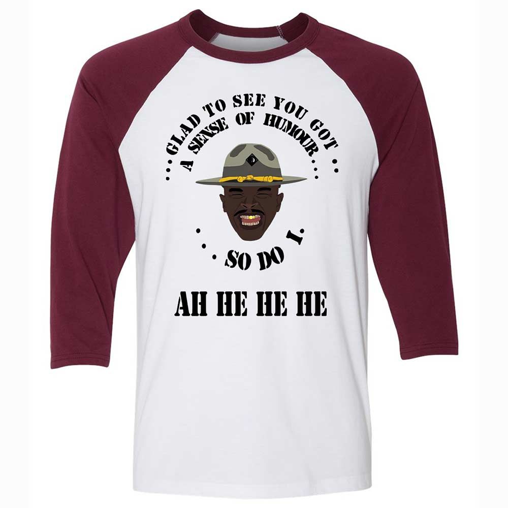 I'm glad to see you got a sense of humor - White/Maroon - 7