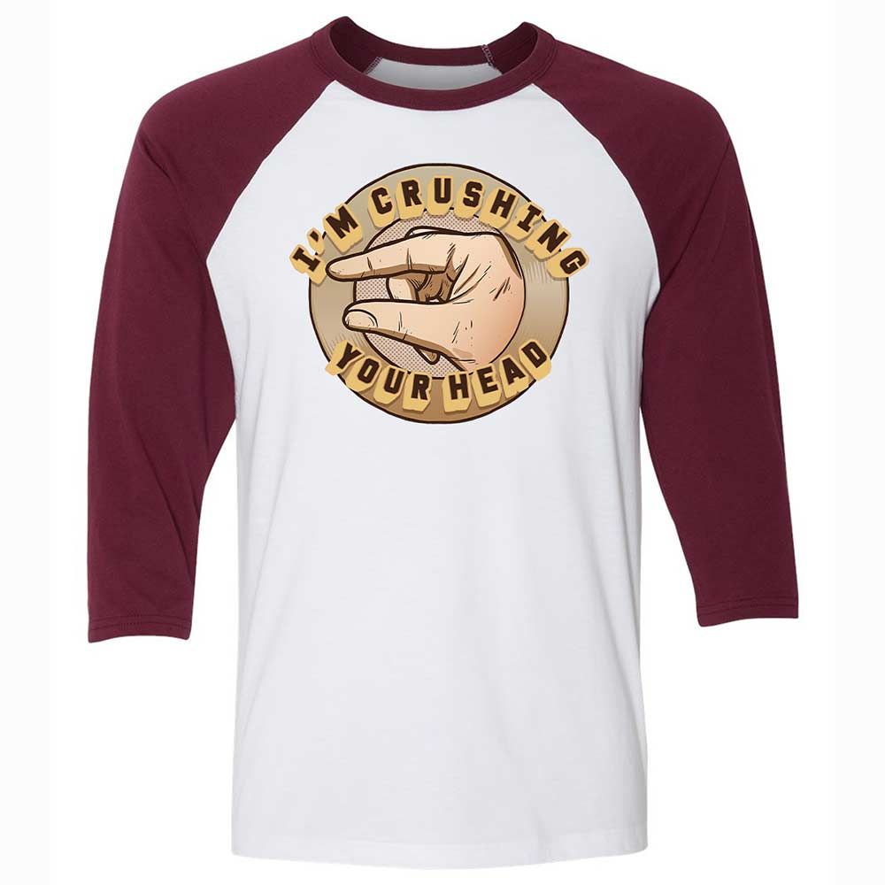I'm Crushing Your Head - White/Maroon - 7