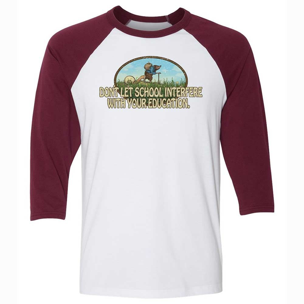 Don't Let School Interfere With Your Education - White/Maroon - 7