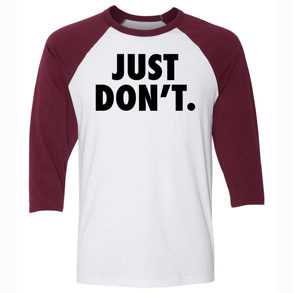 Just Don't. - White/Maroon - 7