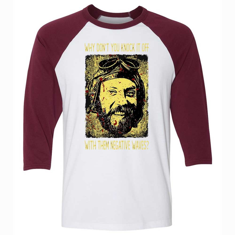 Why don't you knock it off with them negative waves? - White/Maroon - 7