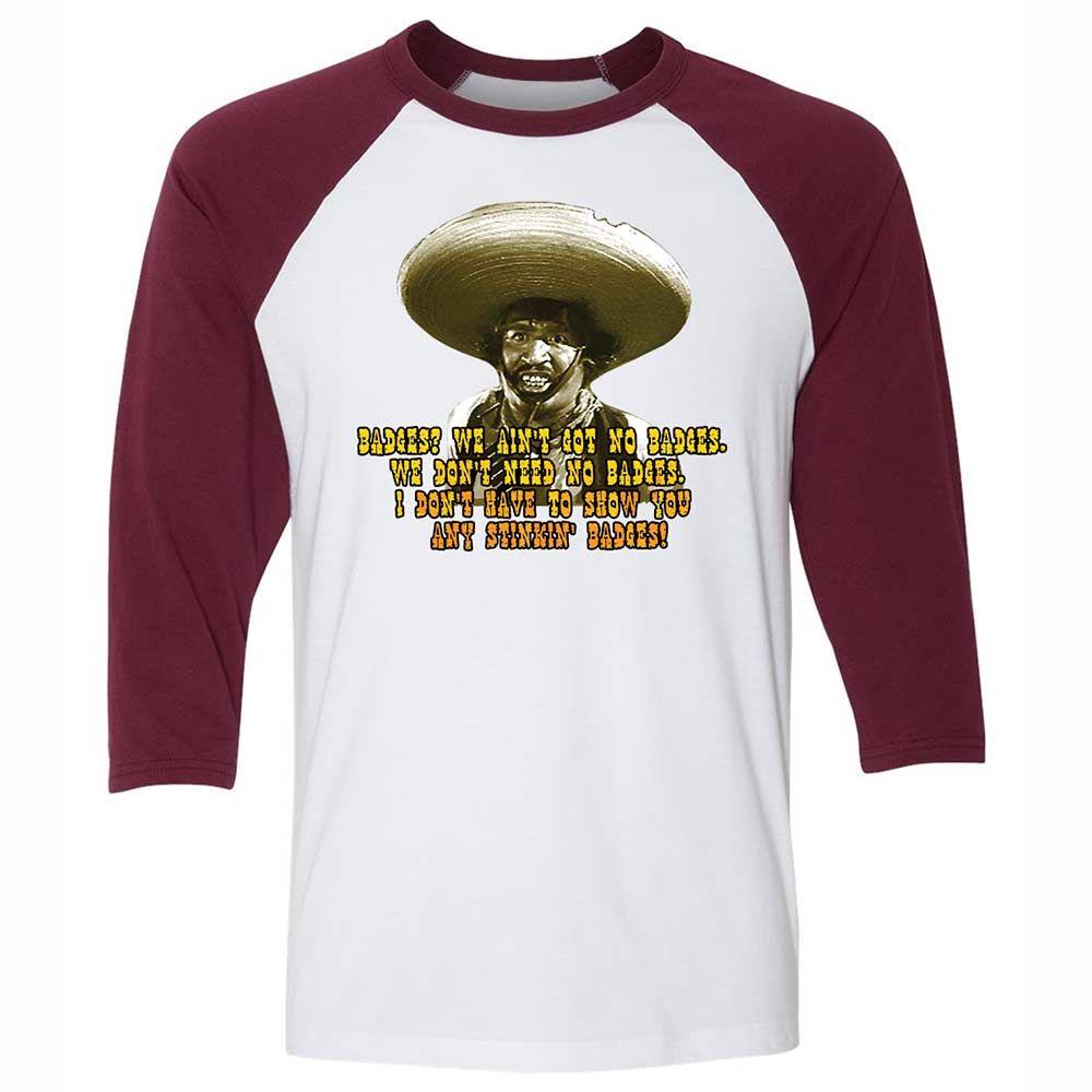 Ain't Got No Stinking Badges - White/Maroon - 7