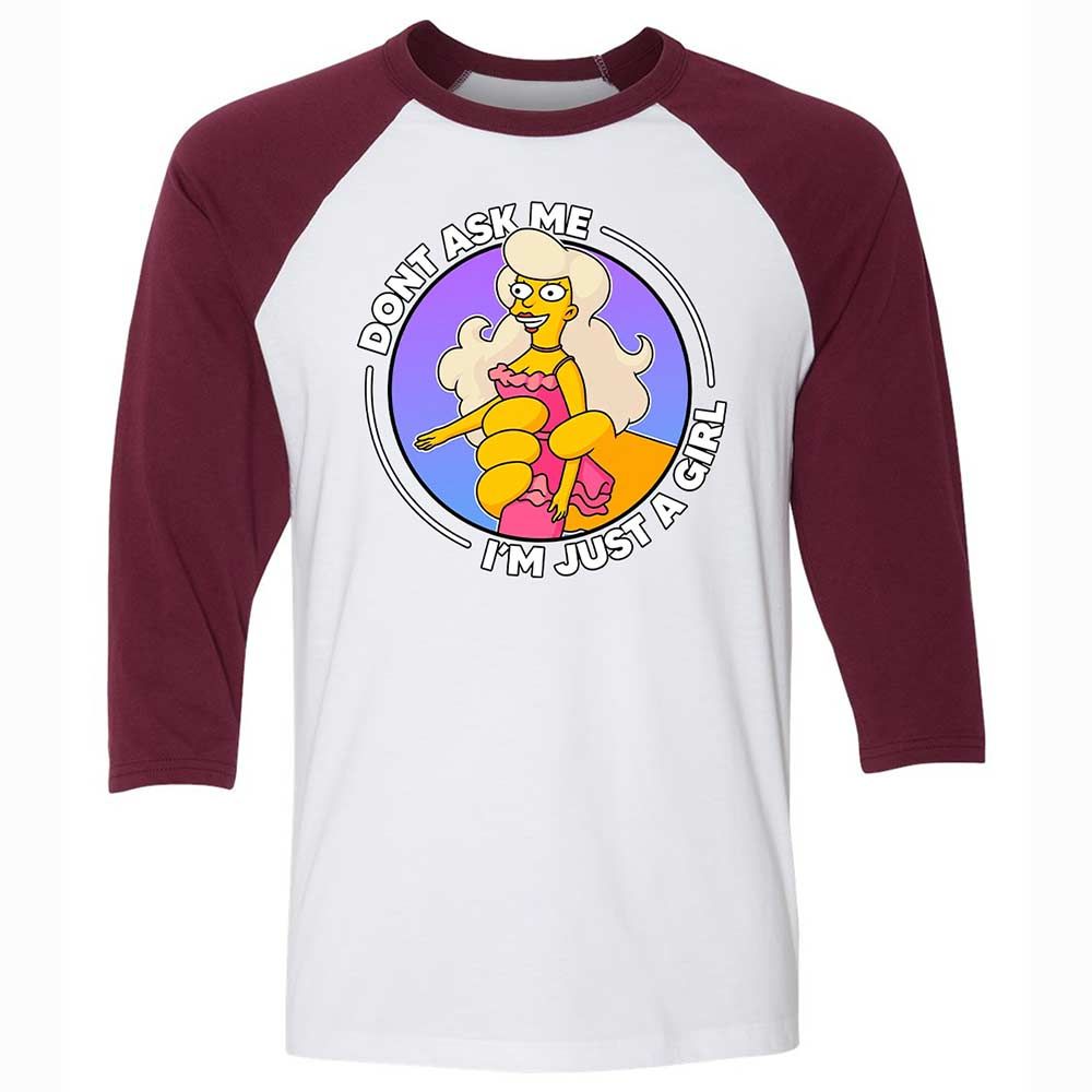 Don't Ask Me I'm Just A Girl - White/Maroon - 7