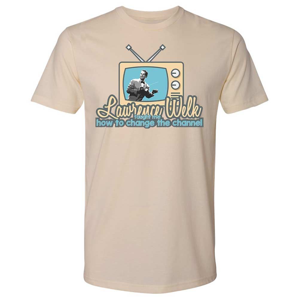 Lawrence Welk Taught Me How to Change the Channel - Cream - 8
