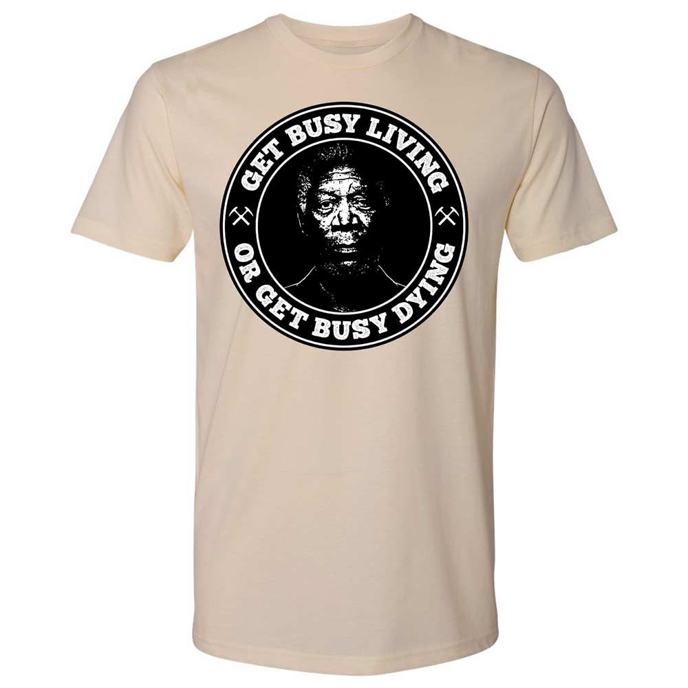 Get Busy Living or Get Busy Dying - Cream - 8