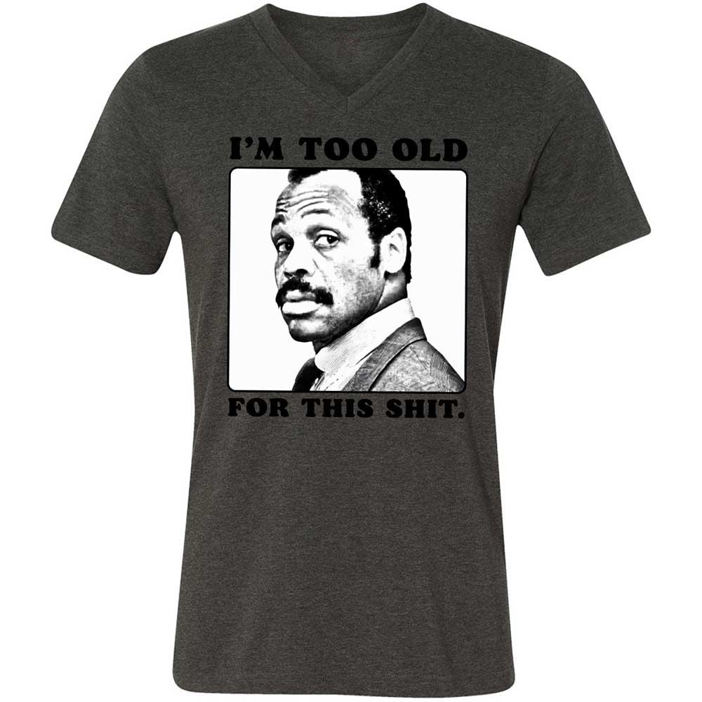 I'm too old for this shit - Dark Grey Heather - 8