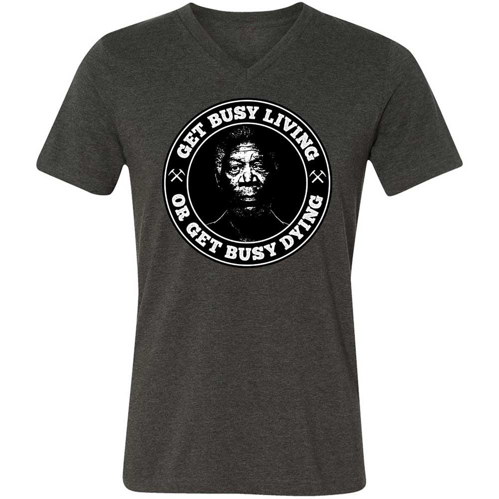 Get Busy Living or Get Busy Dying - Dark Grey Heather - 8