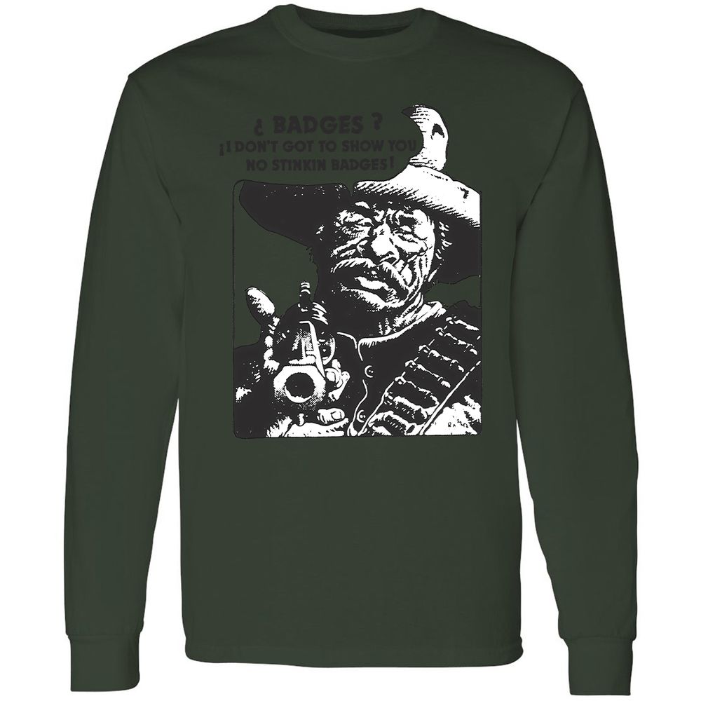 We Don't Need No Stinkin' Badges! - Forest Green - 8