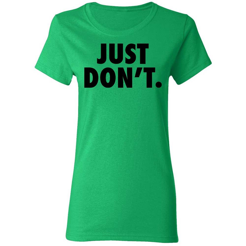 Just Don't. - Irish Green - 8