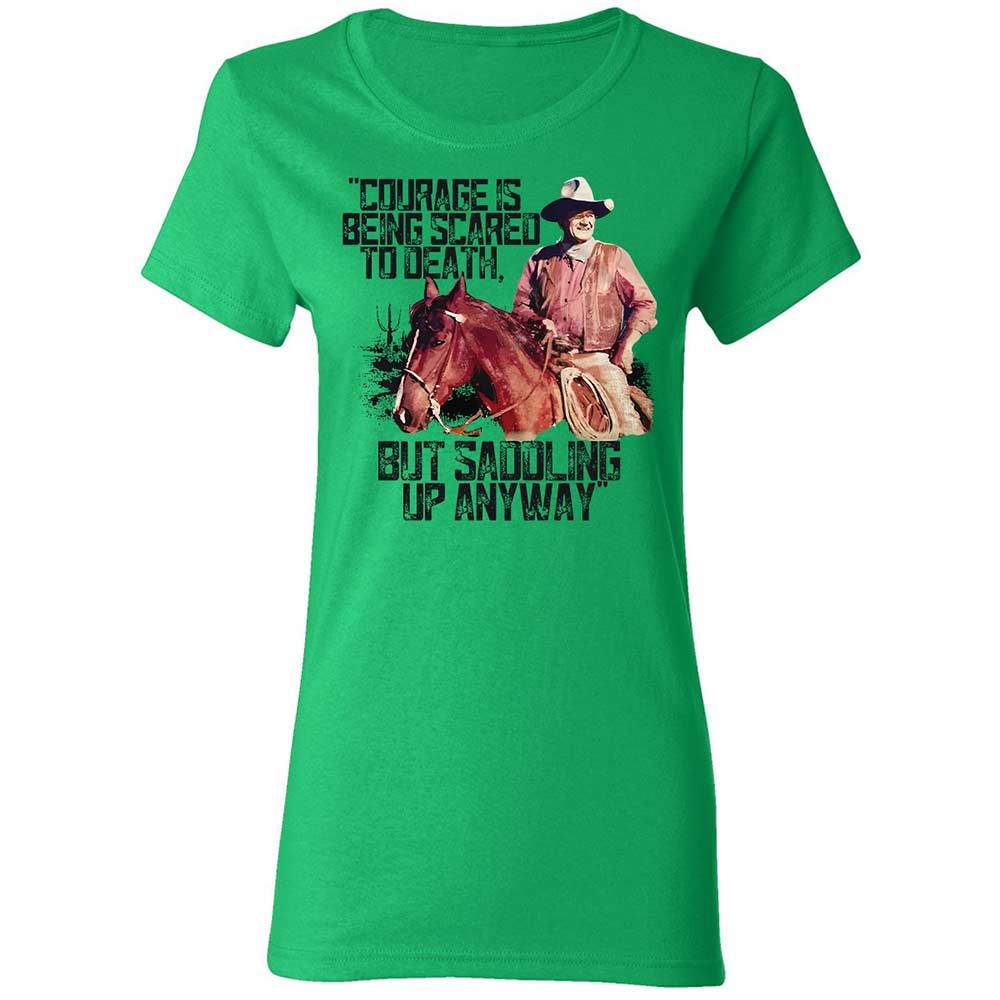 Courage is being scared to death, but saddling up anyway - Irish Green - 8